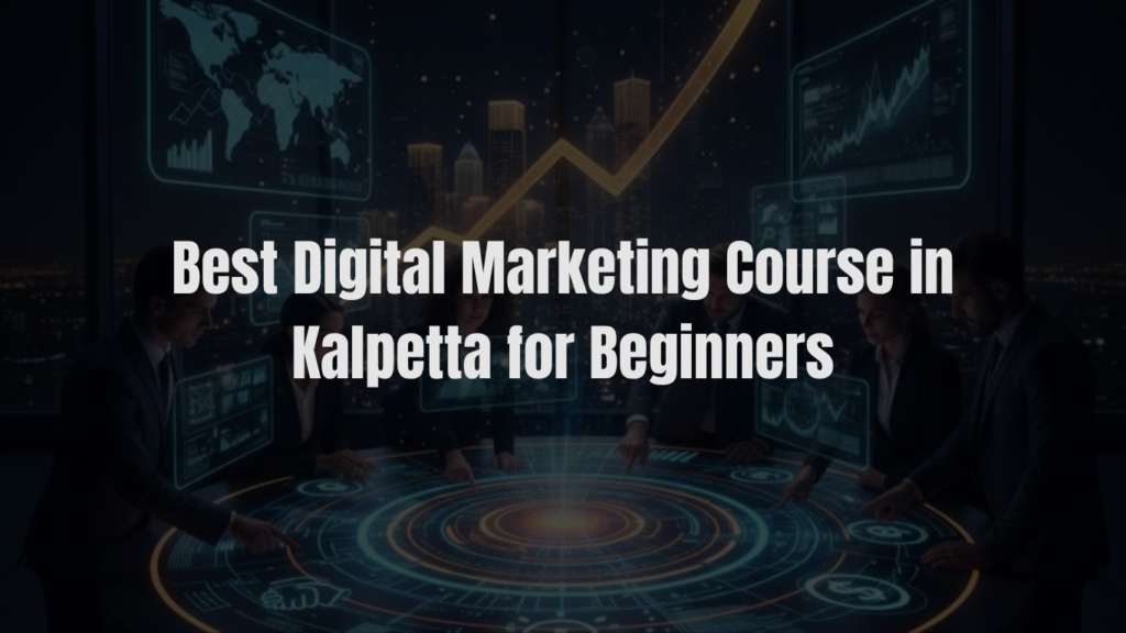 Best Digital Marketing Course in Kalpetta