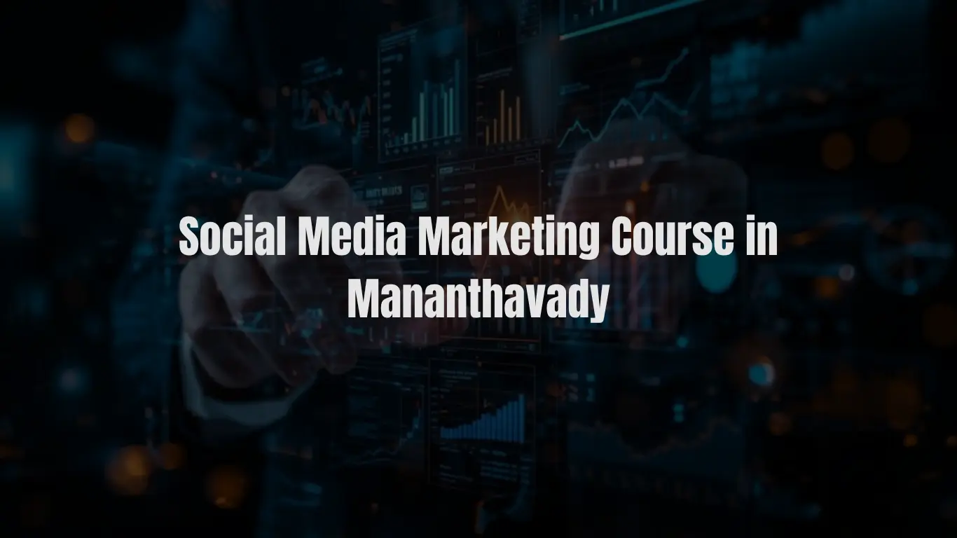 Social media marketing course training in Mananthavady for students and beginners
