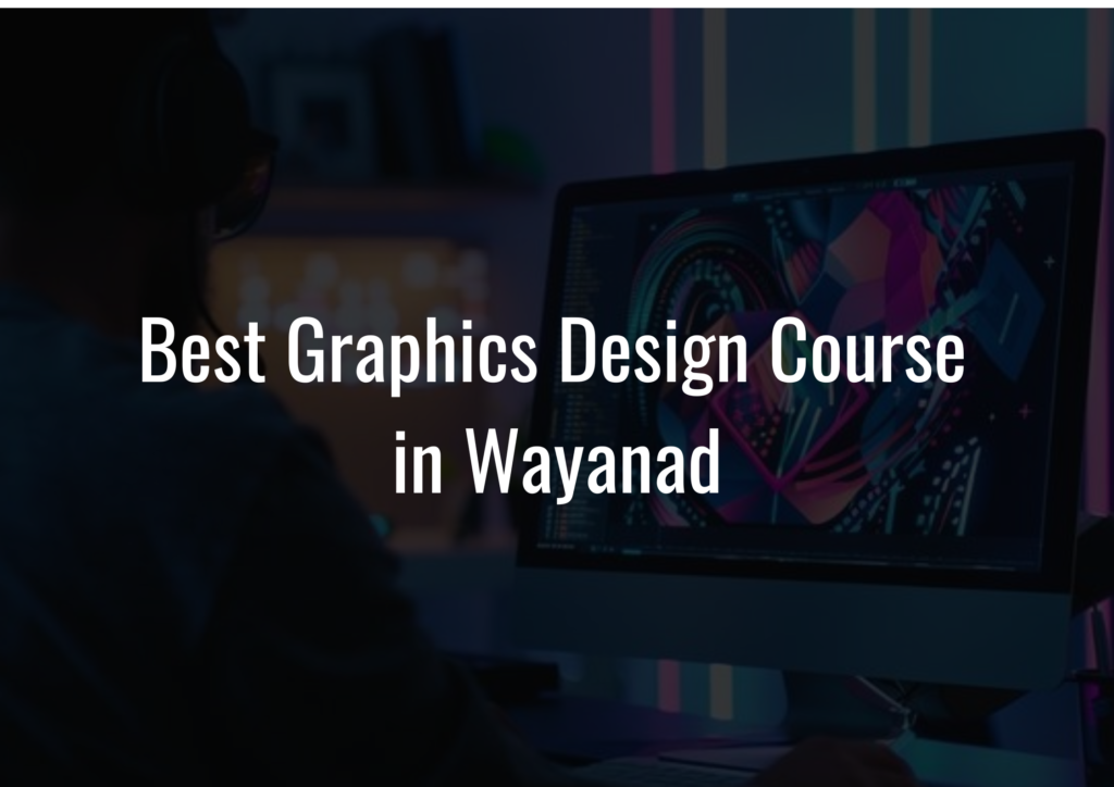 Best Graphics Design Course in Wayanad