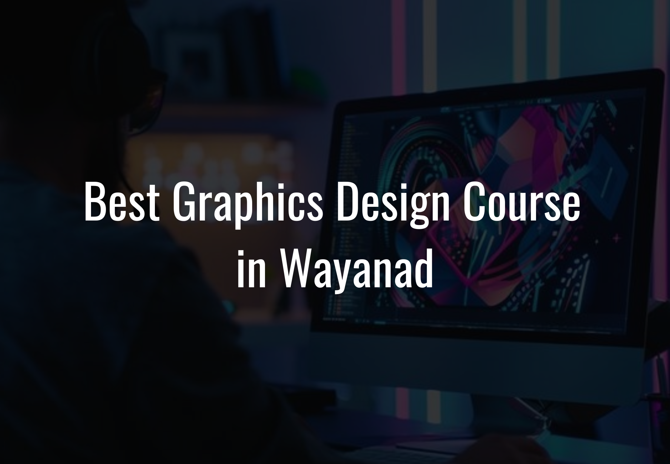 Best AI Integrated Graphics Design Course in Wayanad