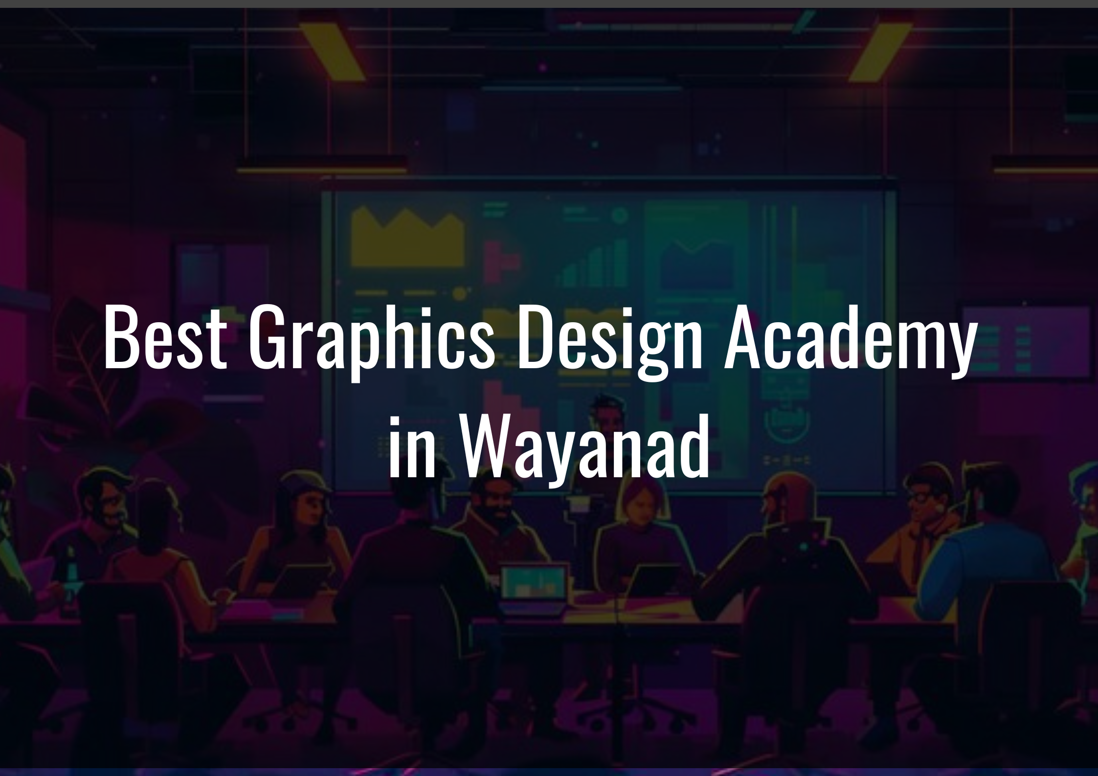 Best Graphics Design Academy in Wayanad