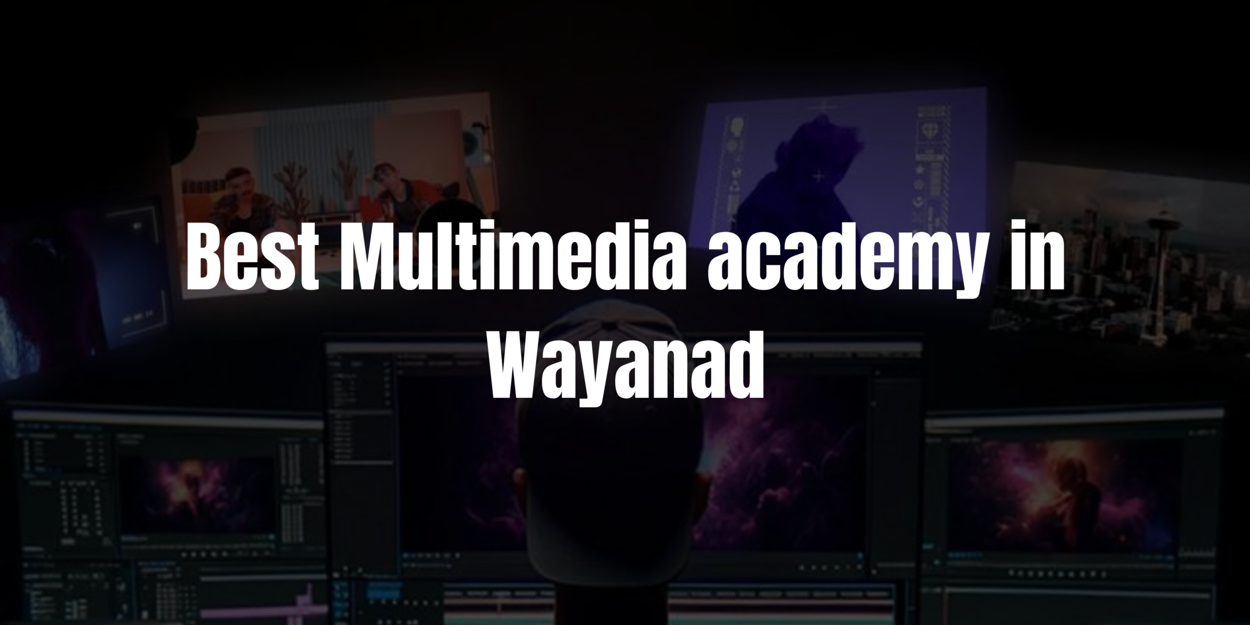 Best Multimedia Academy in Wayanad 2026